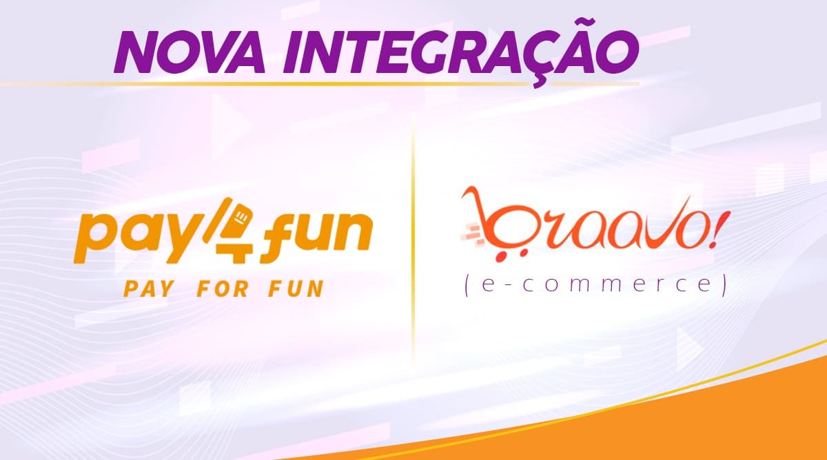 Pay4Fun e Braavo: integradas para facilitar a vida do consumidor